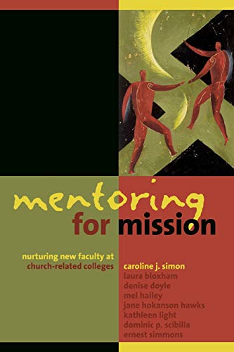 Mentoring for Mission  Nurturing New Faculty at Church-Related Colleges [Paperback]