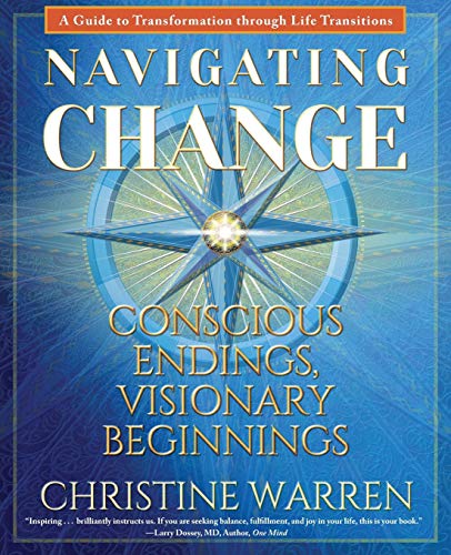 Navigating Change Conscious Endings, Visionary Beginnings [Paperback]