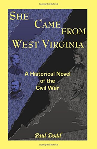 She Came from West Virginia  An Historical Novel of the Civil War [Paperback]