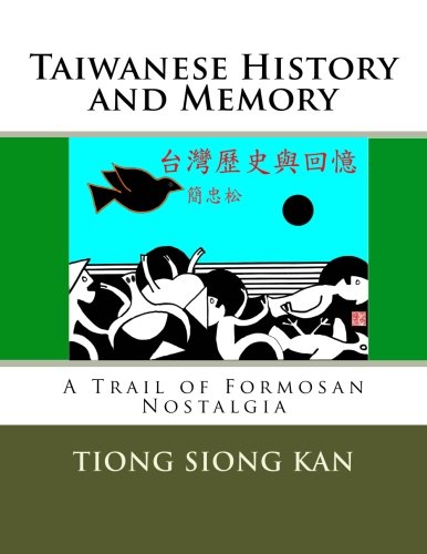 Taiwanese History And Memory A Trail Of Formosan Nostalgia [Paperback]