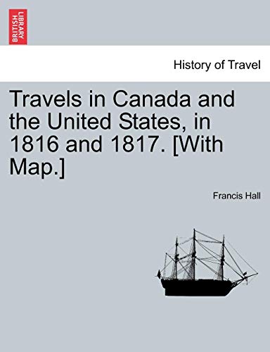 Travels In Canada And The United States, In 1816 And 1817. [with Map.] [Paperback]