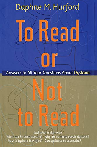 To Read or Not to Read Answers to All Your Questions About Dyslexia [Paperback]