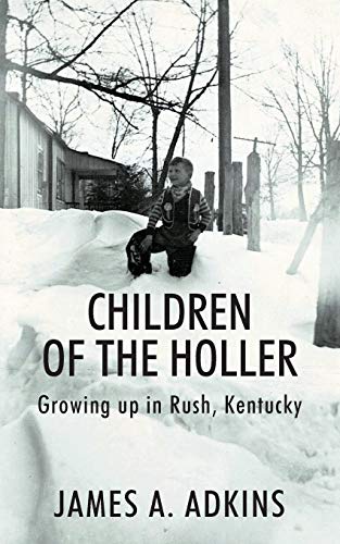 Children of the Holler  Growing up in Rush, Kentucky [Paperback]