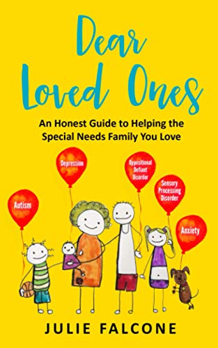 Dear Loved Ones  An Honest Guide to Helping the Special Needs Family You Love [Paperback]