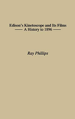Edison's Kinetoscope and Its Films A History to 1896 [Hardcover]