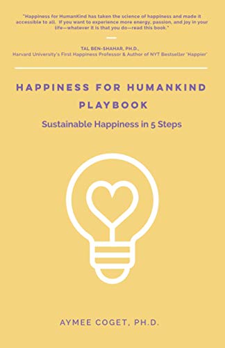 Happiness for Humankind Playbook  Sustainable Happiness in 5 Steps [Paperback]