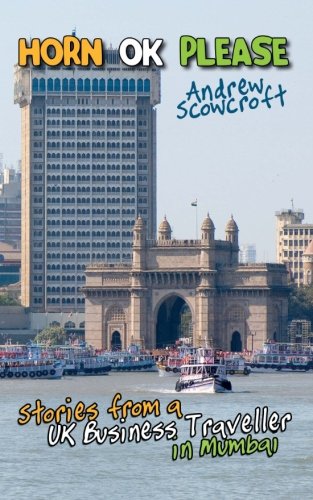 Horn Ok Please Stories From A Uk Business Traveller In Mumbai [Paperback]