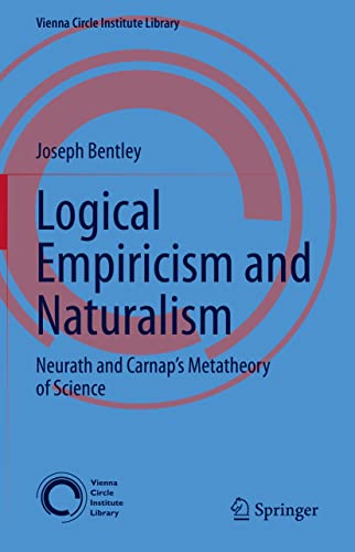 Logical Empiricism and Naturalism Neurath and Carnaps Metatheory of Science [Hardcover]