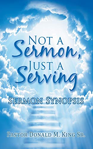 Not a Sermon, Just a Serving  Sermon Synopsis [Paperback]