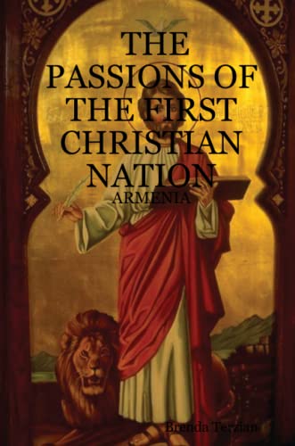 Passions of the first Christian Nation  Armenia [Paperback]
