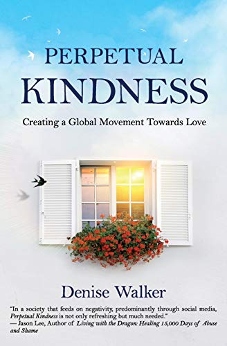 Perpetual Kindness  Creating a Global Movement Towards Love [Paperback]