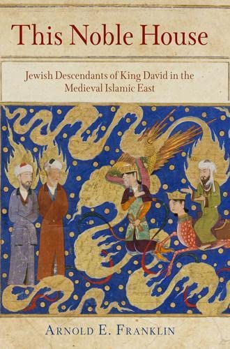 This Noble House Jewish Descendants of King David in the Medieval Islamic East [Hardcover]