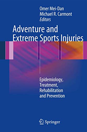 Adventure and Extreme Sports Injuries Epidemiology, Treatment, Rehabilitation a [Hardcover]