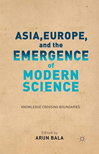 Asia, Europe, and the Emergence of Modern Science Knowledge Crossing Boundaries [Paperback]