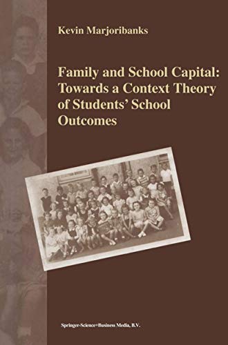 Family and School Capital Towards a Context Theory of Students' School Outcomes [Paperback]