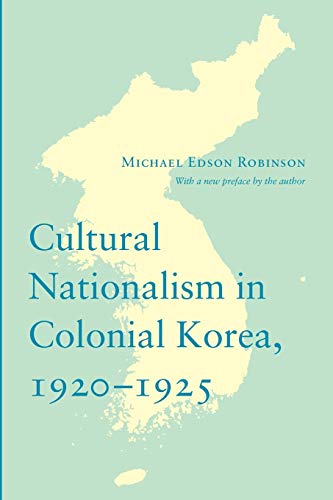 Cultural Nationalism In Colonial Korea, 1920-1925 (korean Studies Of The Henry M [Paperback]