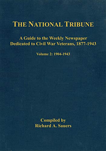 The National Tribune Civil War Index A Guide to the Weekly Newspaper Dedicated  [Hardcover]