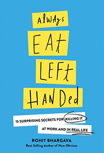 Always Eat Left Handed 15 Surprising Secrets For Killing It At Work And In Real [Hardcover]