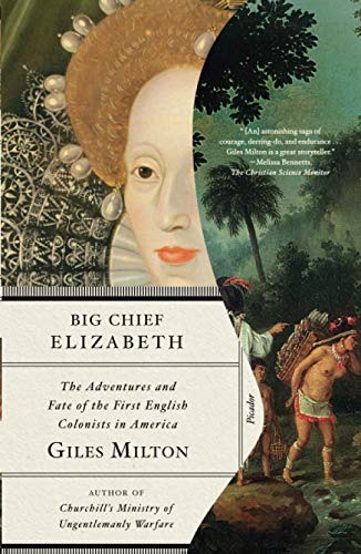 Big Chief Elizabeth The Adventures and Fate of the First English Colonists in A [Paperback]