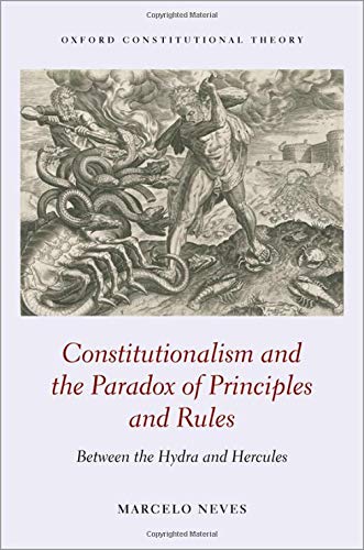 Constitutionalism and the Paradox of Principles and Rules Between the Hydra and [Hardcover]