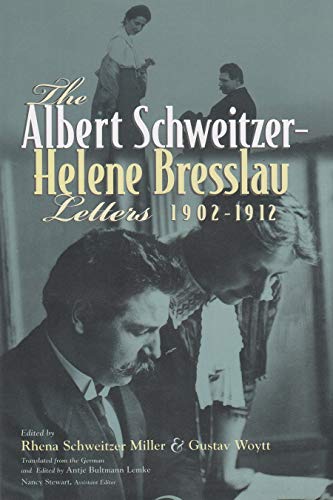 The Albert Schweitzer - Helene Bresslau Letters, 1902-1912 (albert Schweitzer Li [Hardcover]