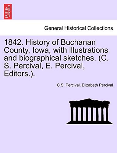 1842 History of Buchanan County, Iowa, with Illustrations and Biographical Sketc [Paperback]