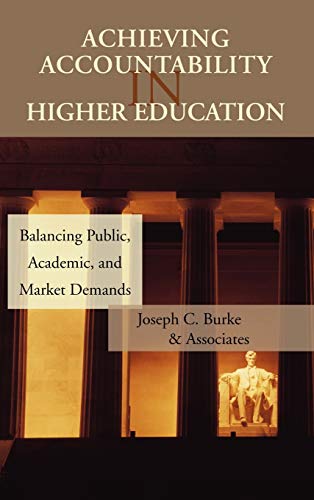 Achieving Accountability in Higher Education Balancing Public, Academic, and Ma [Hardcover]