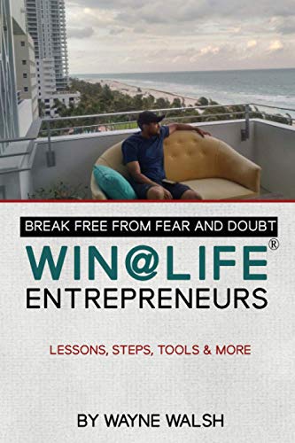 Break Free from Fear and Doubt. WIN@LIFE Entrepreneurs  Lessons, Steps, Tools a [Paperback]