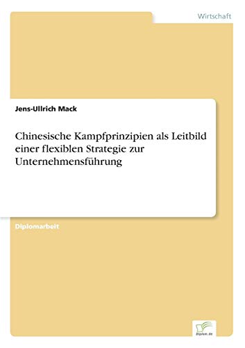 Chinesische Kampfprinzipien Als Leitbild Einer Flexiblen Strategie Zur Unternehm [Paperback]