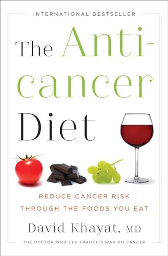 The Anticancer Diet Reduce Cancer Risk Through the Foods You Eat [Hardcover]