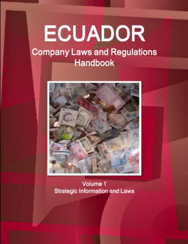 Ecuador Company Laws And Regulations Handbook Volume 1 Strategic Information And [Paperback]