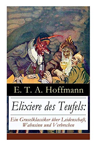 Elixiere des Teufels ein Gruselklassiker ber Leidenschaft, Wahnsinn und Verbre [Paperback]