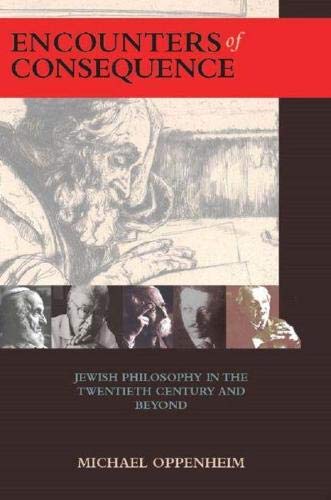 Encounters of Consequence Jewish Philosophy in the Twentieth Century and Beyond [Hardcover]