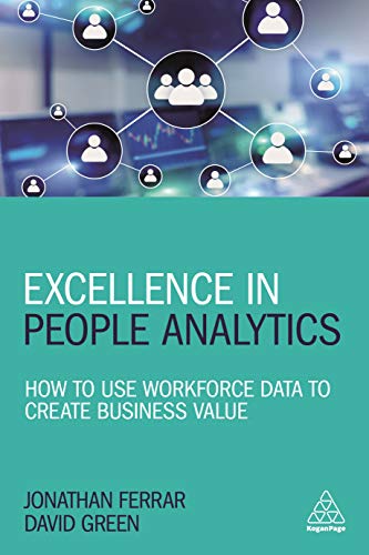 Excellence in People Analytics How to Use Workforce Data to Create Business Val [Hardcover]