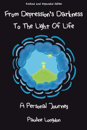 From Depression's Darkness to the Light of Life  A Personal Journey by Pauline  [Paperback]