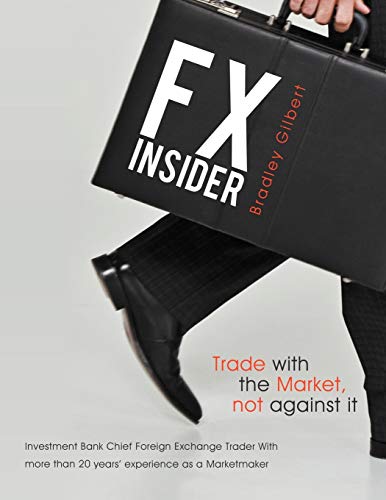 Fx Insider  Investment Bank Chief Foreign Exchange Trader with More Than 20 Yea [Paperback]