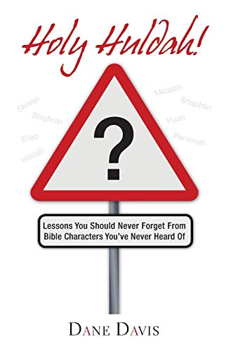 Holy Huldah  Lessons You Should Never Forget from Bible Characters You've Neve [Hardcover]