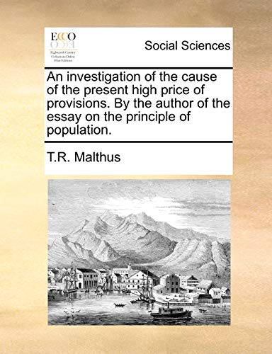 Investigation of the Cause of the Present High Price of Provisions by the Author [Paperback]