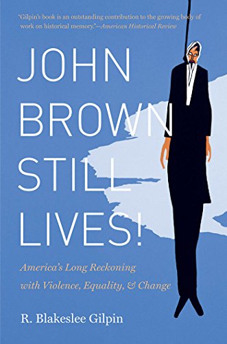 John Brown Still Lives America's Long Reckoning With Violence, Equality, And C [Paperback]