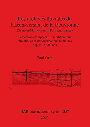 Les archives fluviales du basin-versant de la Beuvronne (Sein-et-Marne, Bassin p [Paperback]