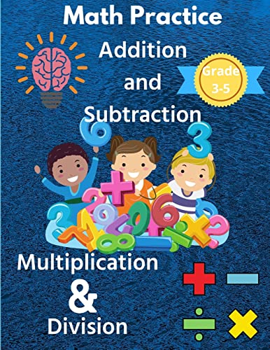 Math Practice With Addition, Subtraction, Multiplication & Division Grade 3-5