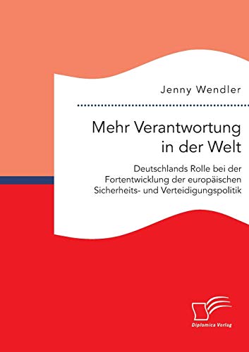 Mehr Verantwortung In Der Welt Deutschlands Rolle Bei Der Fortentwicklung Der E [Paperback]