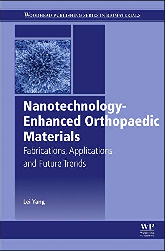 Nanotechnology-Enhanced Orthopedic Materials Fabrications, Applications and Fut [Hardcover]