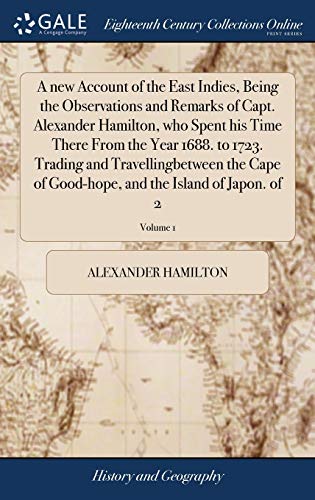New Account of the East Indies, Being the Observations and Remarks of Capt. Alex [Hardcover]