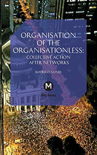 Organisation Of The Organisationless The Question Of Organisation After Network [Paperback]
