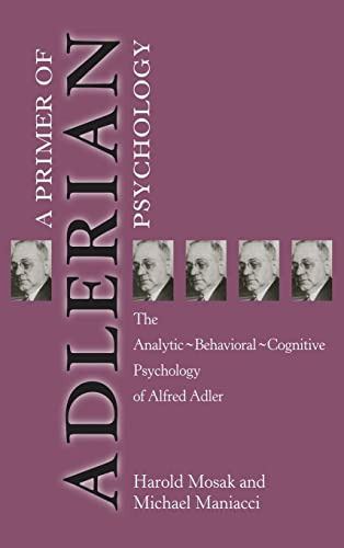 Primer of Adlerian Psychology The Analytic - Behavioural - Cognitive Psychology [Hardcover]