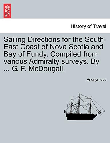 Sailing Directions for the South-East Coast of Nova Scotia and Bay of Fundy Comp [Paperback]