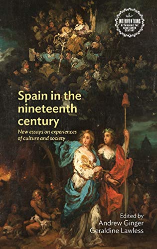 Spain in the nineteenth century New essays on experiences of culture and societ [Hardcover]