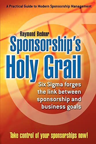 Sponsorship's Holy Grail Six Sigma Forges The Link Between Sponsorship & Busine [Paperback]