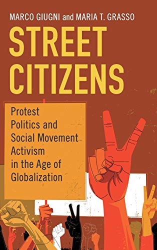Street Citizens Protest Politics and Social Movement Activism in the Age of Glo [Hardcover]